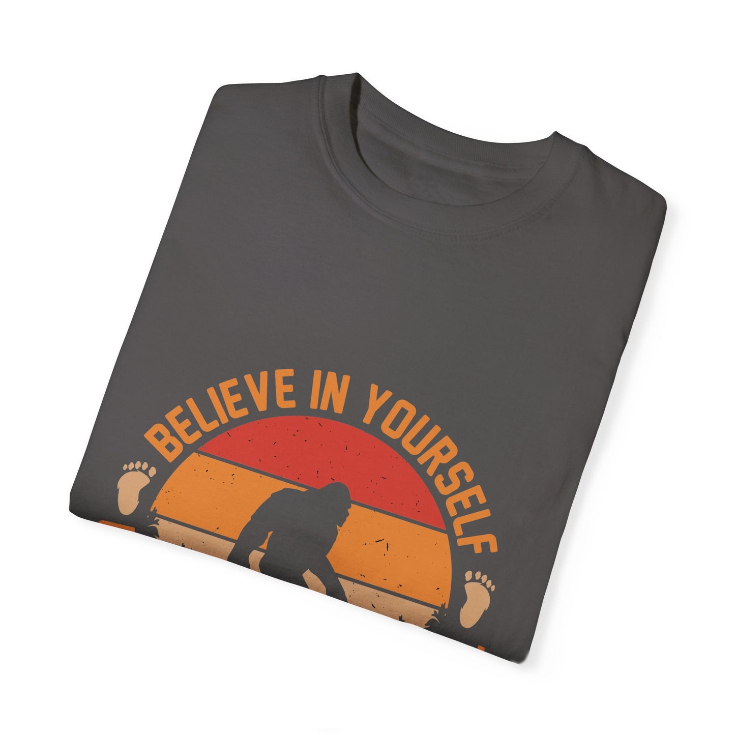 Believe in Yourself Bigfoot T-Shirt - Motivational Unisex Tee