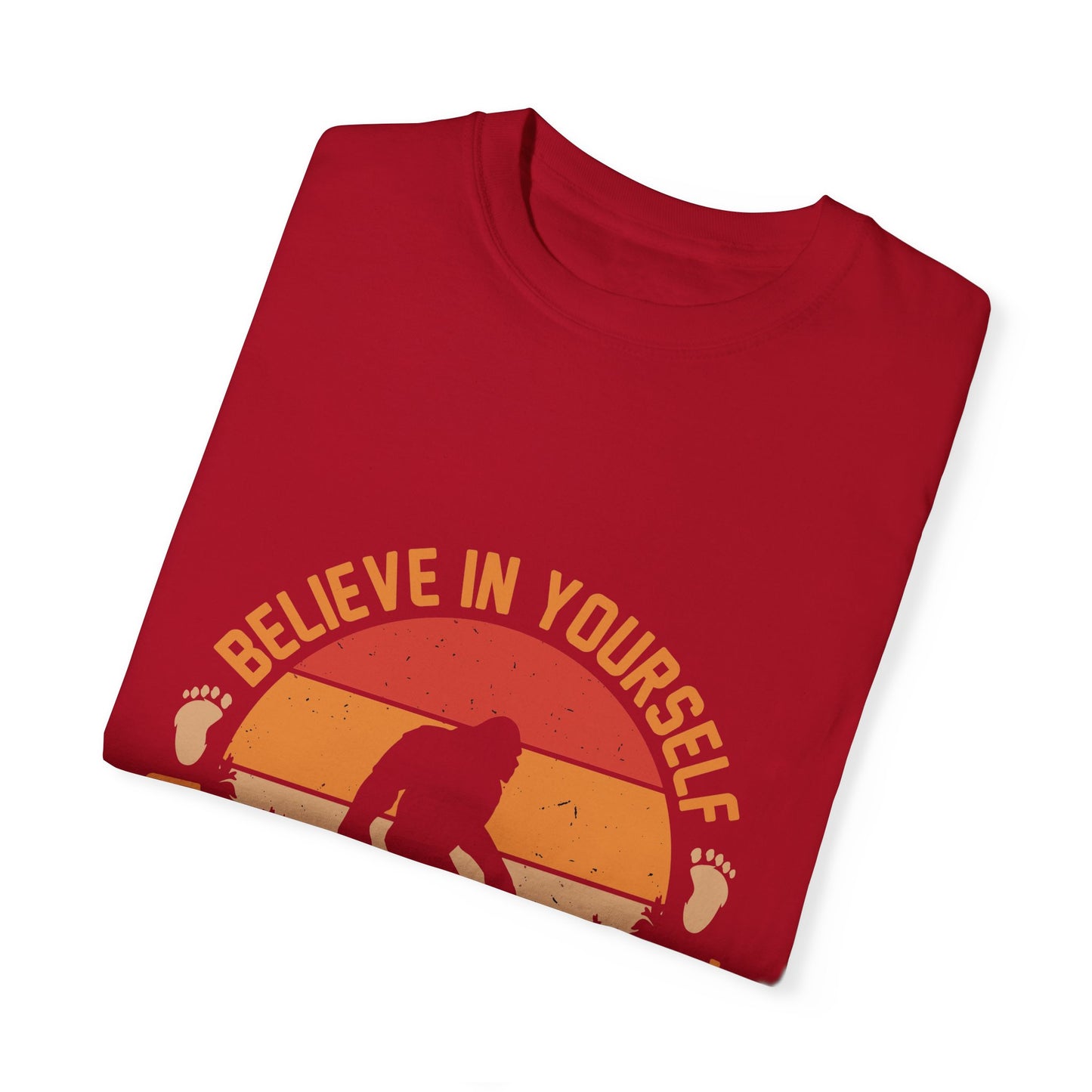 Believe in Yourself Bigfoot T-Shirt - Motivational Unisex Tee