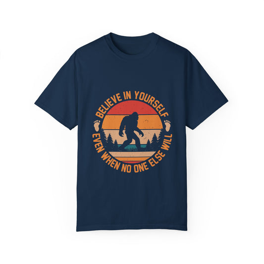 Believe in Yourself Bigfoot T-Shirt - Motivational Unisex Tee