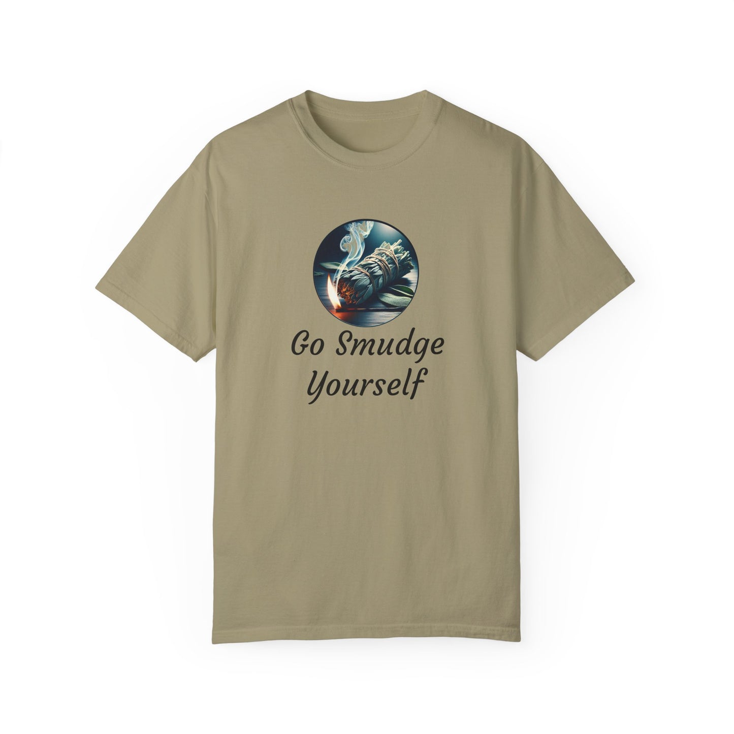 Go Smudge Yourself Unisex Garment-Dyed T-Shirt - Relaxed Fit, Spiritual Design