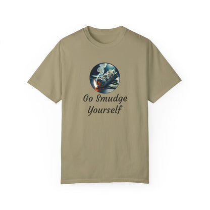 Go Smudge Yourself Unisex Garment-Dyed T-Shirt - Relaxed Fit, Spiritual Design