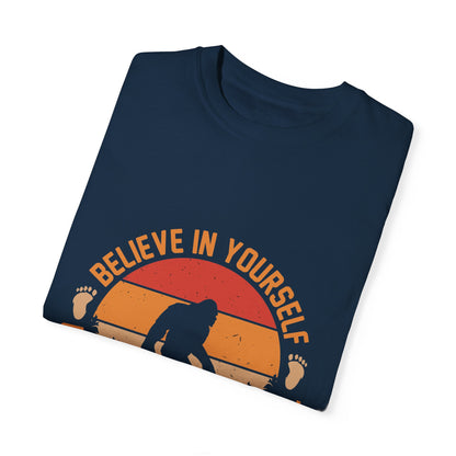 Believe in Yourself Bigfoot T-Shirt - Motivational Unisex Tee