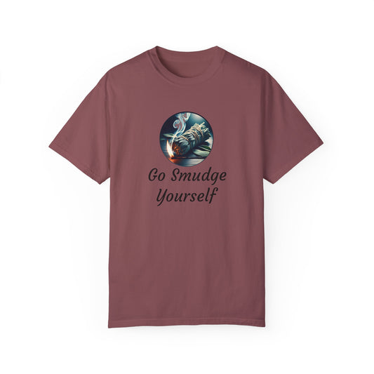 Go Smudge Yourself Unisex Garment-Dyed T-Shirt - Relaxed Fit, Spiritual Design