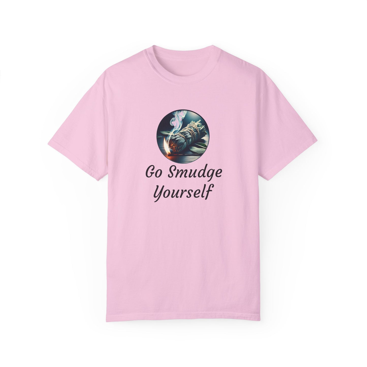 Go Smudge Yourself Unisex Garment-Dyed T-Shirt - Relaxed Fit, Spiritual Design