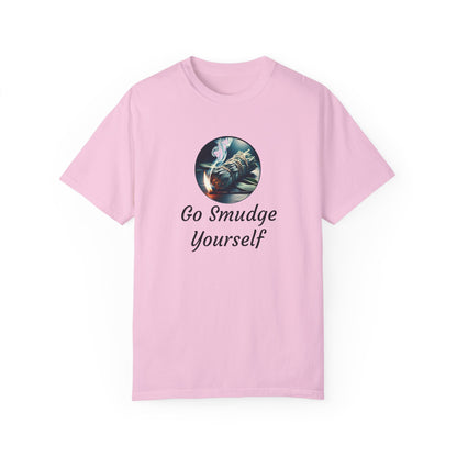 Go Smudge Yourself Unisex Garment-Dyed T-Shirt - Relaxed Fit, Spiritual Design
