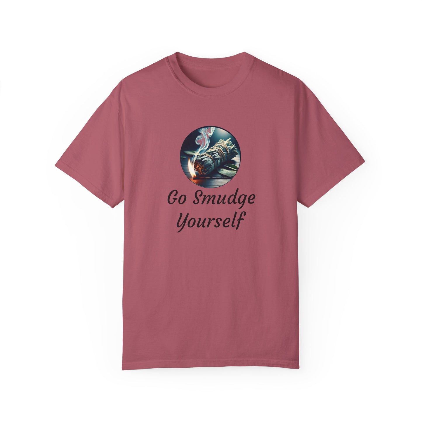 Go Smudge Yourself Unisex Garment-Dyed T-Shirt - Relaxed Fit, Spiritual Design