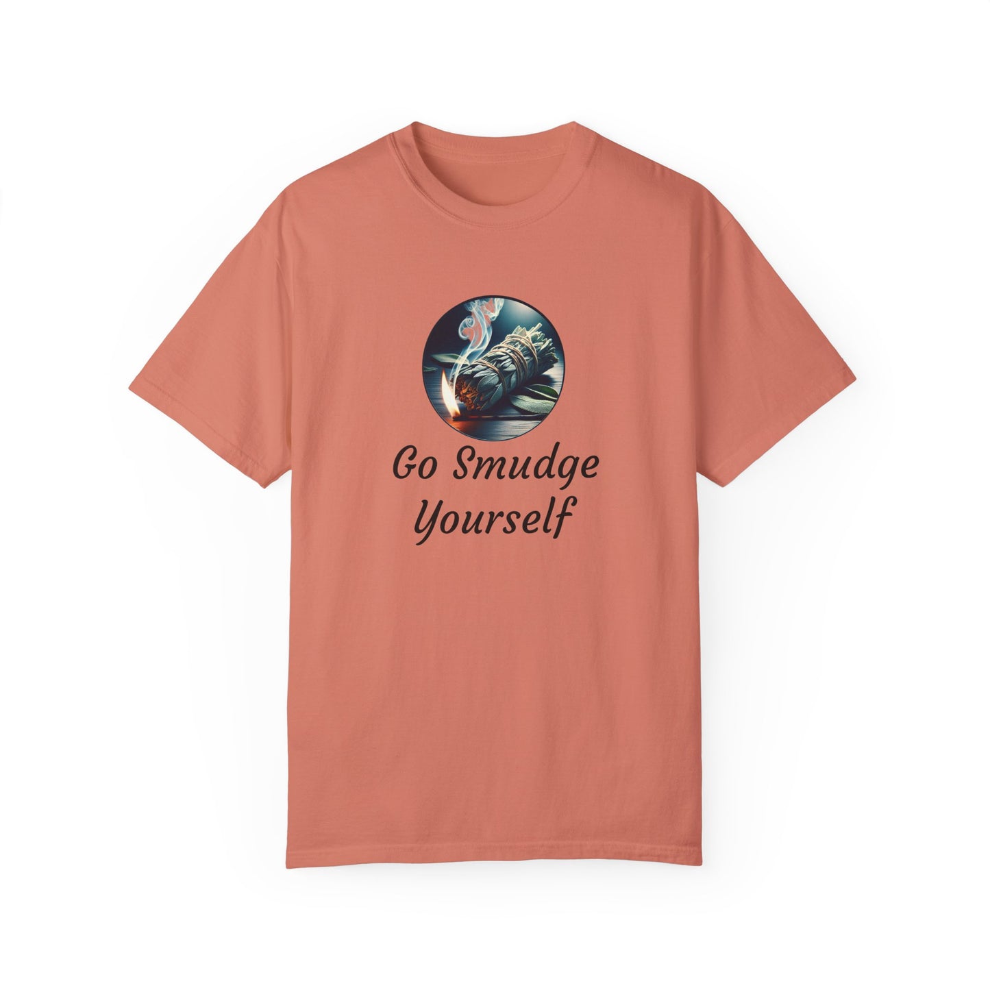 Go Smudge Yourself Unisex Garment-Dyed T-Shirt - Relaxed Fit, Spiritual Design