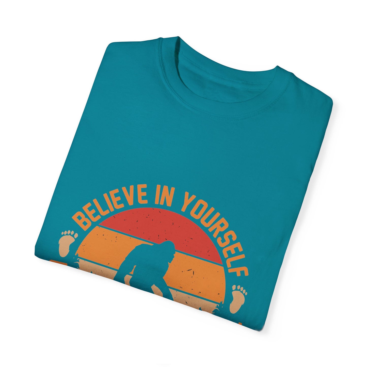 Believe in Yourself Bigfoot T-Shirt - Motivational Unisex Tee