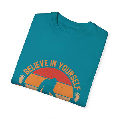 Believe in Yourself Bigfoot T-Shirt - Motivational Unisex Tee