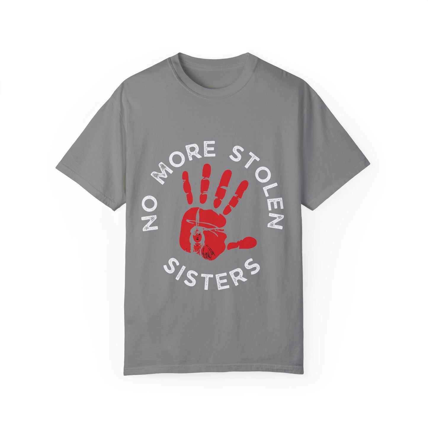 Unisex Garment-Dyed T-Shirt - No More Stolen Sisters