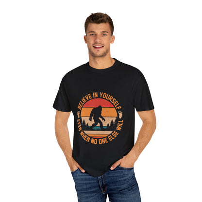 Believe in Yourself Bigfoot T-Shirt - Motivational Unisex Tee