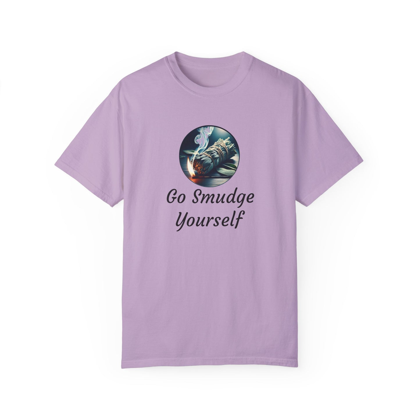 Go Smudge Yourself Unisex Garment-Dyed T-Shirt - Relaxed Fit, Spiritual Design