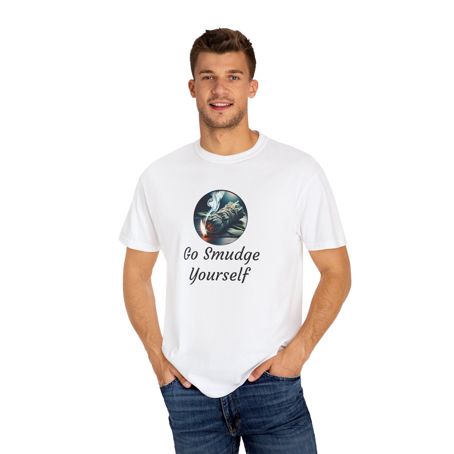 Go Smudge Yourself Unisex Garment-Dyed T-Shirt - Relaxed Fit, Spiritual Design